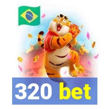 320 bet